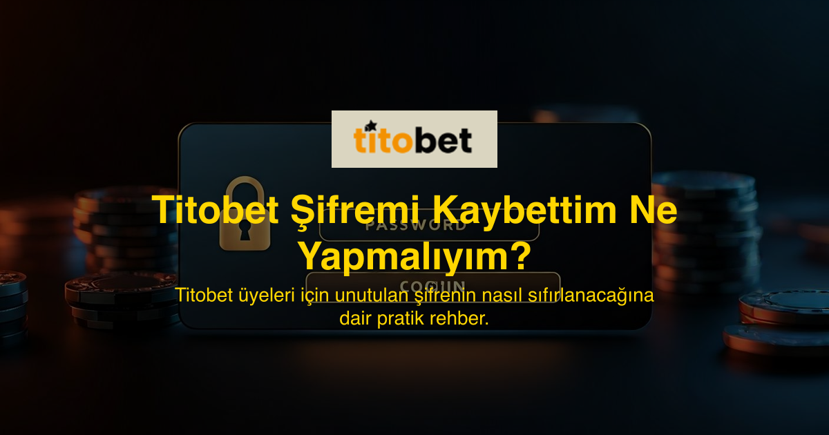 Titobet Şifremi Kaybettim Ne Yapmalıyım?