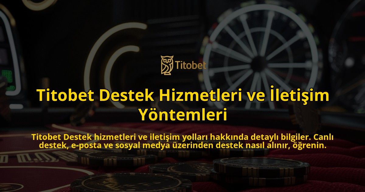 Titobet-Destek-Hizmetleri-ve-letiim-Yntemleri-overlay-1768133355.jpg