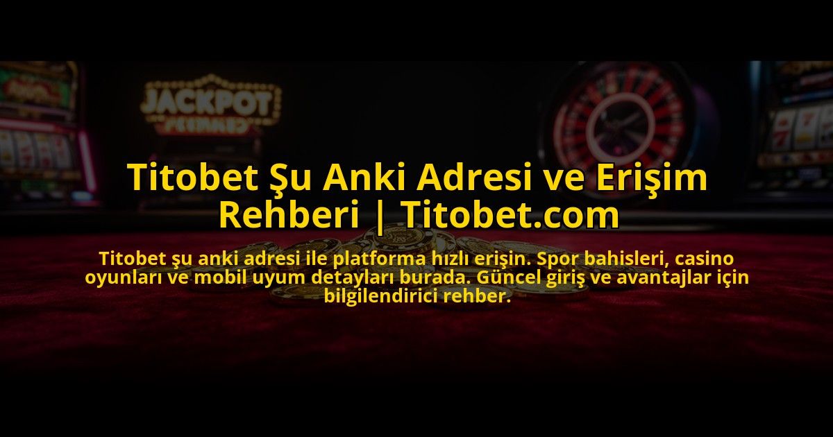 Titobet-Su-Anki-Adresi-ve-Erisim-Rehberi-Titobetcom-overlay-1772887910.jpg