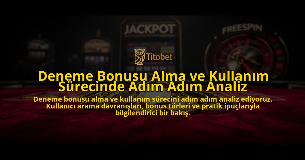 Deneme-Bonusu-Alma-ve-Kullanim-Surecinde-Adim-Adim-Analiz-overlay-1776700309.jpg