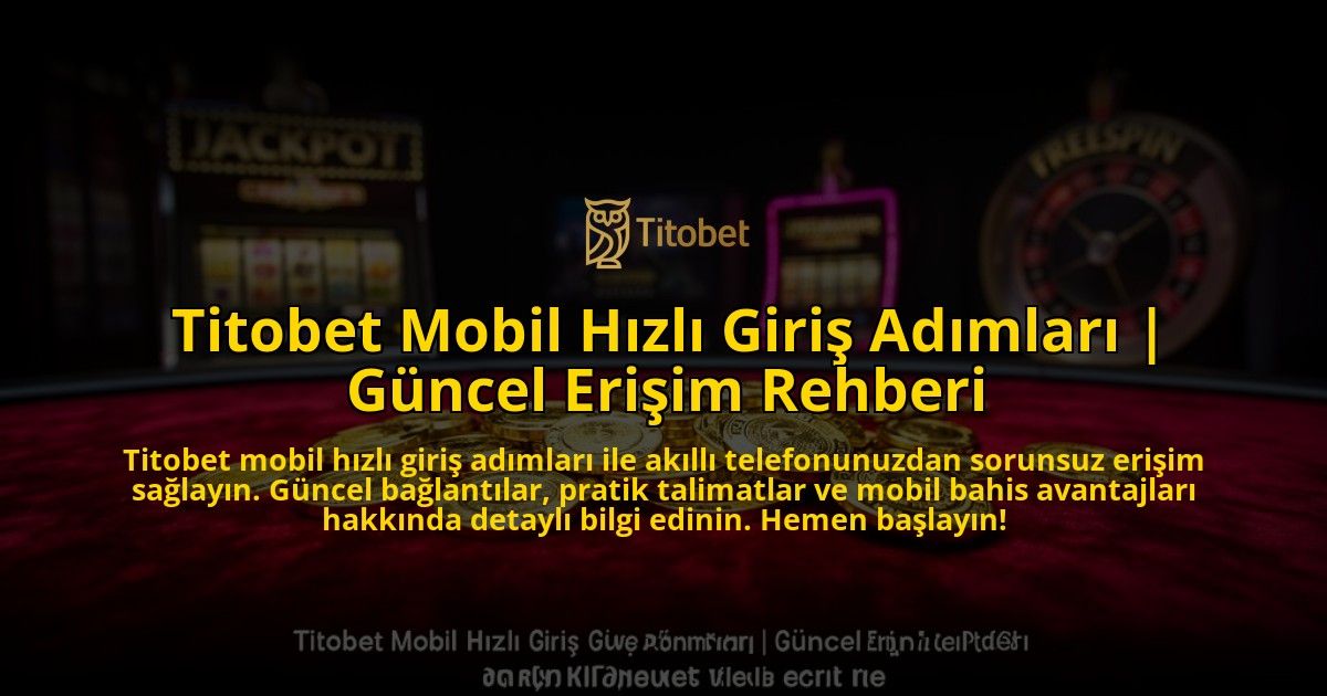 Titobet-Mobil-Hizli-Giris-Adimlari-Guncel-Erisim-Rehberi-overlay-1776636327.jpg